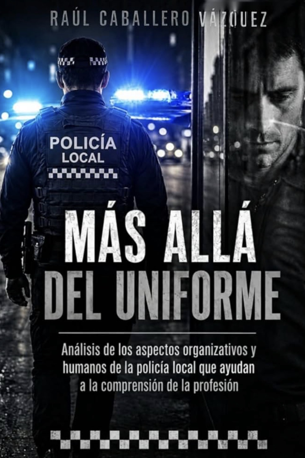 Más allá del uniforme: Análisis de los aspectos organizativos y humanos de la policía local que ayudan a la comprensión de la profesión