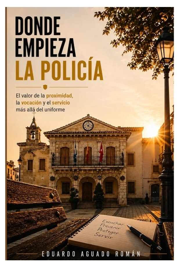 DONDE EMPIEZA LA POLICIA: EL VALOR DE LA PROXIMIDAD, LA VOCACIÓN Y EL SERVICIO MAS ALLA DEL UNIFORME