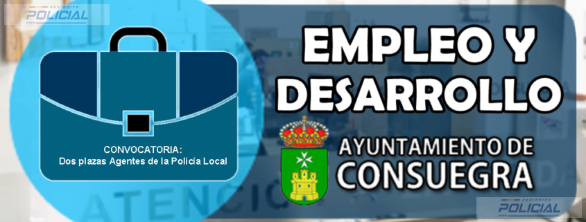 El Ayuntamiento de Consuegra convoca dos plazas de Agente de Policía Local por oposición libre